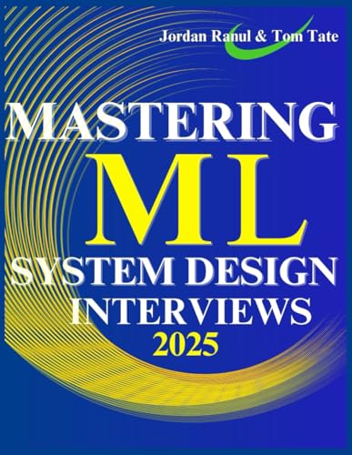 Mastering ML System Design Interviews: The Definitive Guide to AI-Powered Machine Learning, AutoML, Edge Computing and Federated Learning
