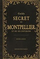 Guide secret de Montpellier et de ses environs 273735501X Book Cover