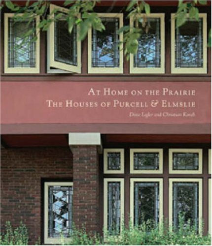 At Home on the Prairie: The Houses of Purcell & Elmslie