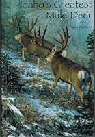 Idaho's Greatest Mule Deer 0974976601 Book Cover