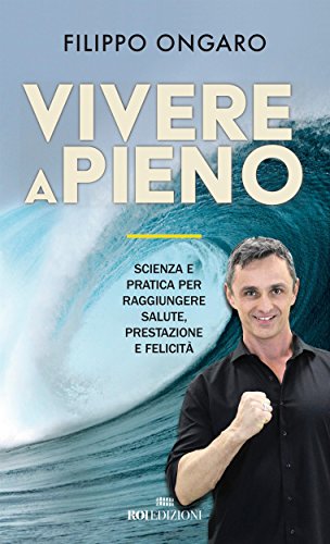 Vivere A Pieno Scienza E Pratica Per Raggiungere Salute Prestazione E Felicita Crescita Personale Vol 1 Italian Edition Kindle Edition By Filippo Ongaro Longjourneys Shutterstock Health Fitness Dieting Kindle Ebooks