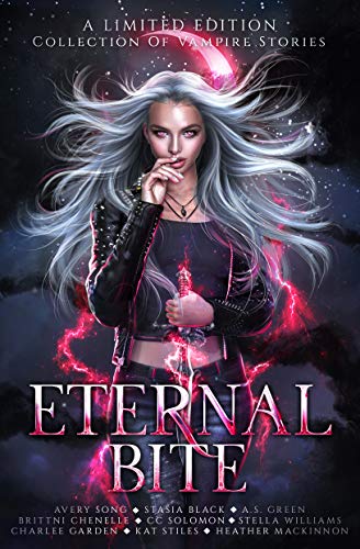 Eternal Bite: A Limited Edition Collection of Vampire Stories by [Brittni Chenelle, Avery Song, Stasia Black, A.S. Green, CC Solomon, Stella Williams, Charlee Garden, Kat Stiles, Heather Mackinnon]