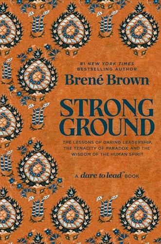 Strong Ground: The Lessons of Daring Leadership, the Tenacity of Paradox and the Wisdom of the Human Spirit