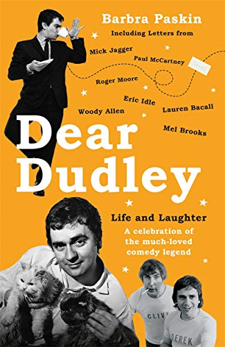 Dear Dudley: Life and Laughter: A Celebration of the Much-Loved Comedy Legend Dear Dudley: Life and Laughter: A Celebration of the Much-Loved Comedy Legend