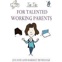 Top Tips for Talented Working Parents