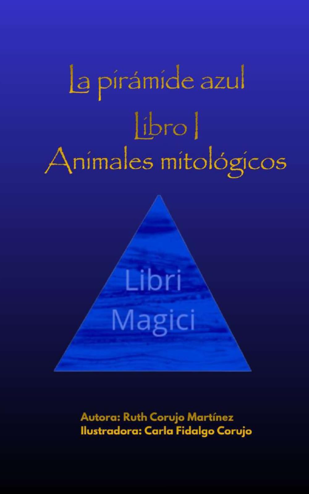 La pirámide azul: Libro I. Animales mitológicos