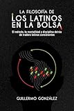La Filosofía de los Latinos en la Bolsa: Mentalidad, disciplina y método para operar los mercados con criterio y consistencia