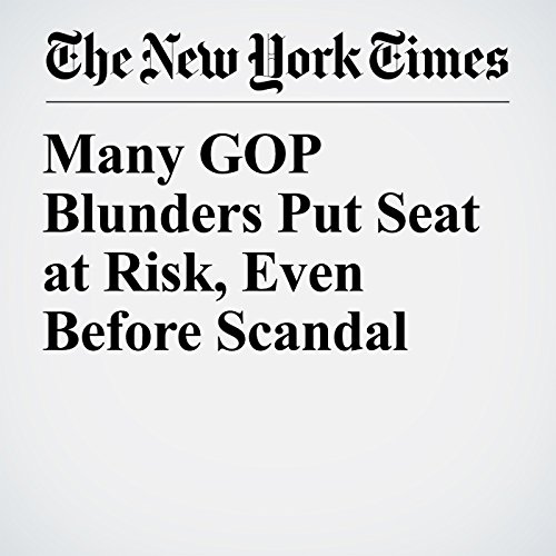 Many GOP Blunders Put Seat at Risk, Even Before Scandal by Alexander Burns | Audiobook Many GOP Blunders Put Seat at Risk, Even Before Scandal by Alexander Burns | Audiobook