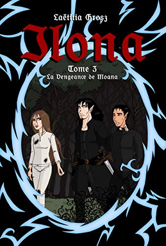 Télécharger Ilona, Tome 3; La Vengeance de Moana Francais PDF