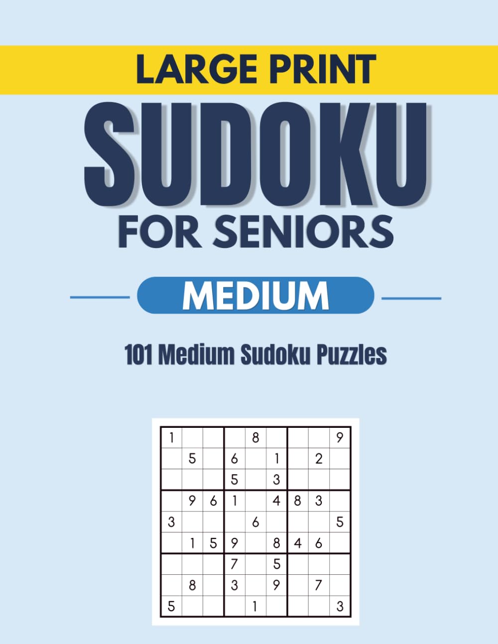 Large Print Sudoku for Seniors: 101 Medium Sudoku Puzzles to Challenge and Relax Your Mind