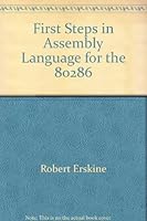 First Steps in Assembly Language for the 80286 0553343262 Book Cover