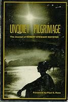 Unquiet pilgrimage: The journal of Robert Stewart Royster B0006DXLK2 Book Cover