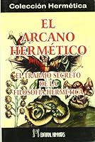 El Arcano hermético : el trabajo secreto de la filosofía hermética 847910323X Book Cover