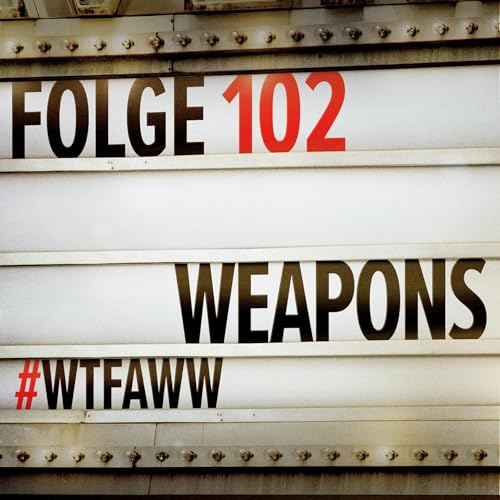 Weapons | Episode 102 | WTFAWW Podcast Por arte de portada