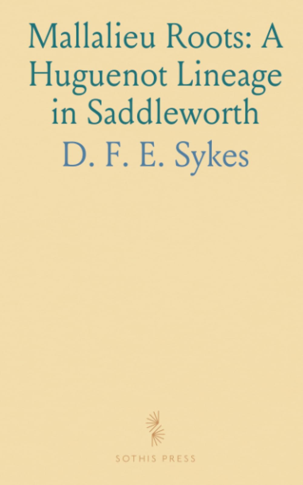 Mallalieu Roots: A Huguenot Lineage in Saddleworth: Genealogy and social history of a family shaped by faith, migration, and local service