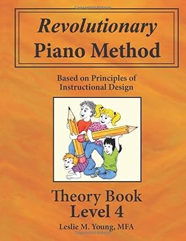 Paperback Revolutionary Piano Method: Theory Book 4: Based on Principles of Instructional Design Book