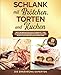 Schlank mit Brötchen, Torten und Kuchen: Brot selber backen leicht gemacht - vom klassischen Bauernbrot bis über Low Carb Rezepte zum genussvollen Abnehmen. inkl. 80 Rezepte