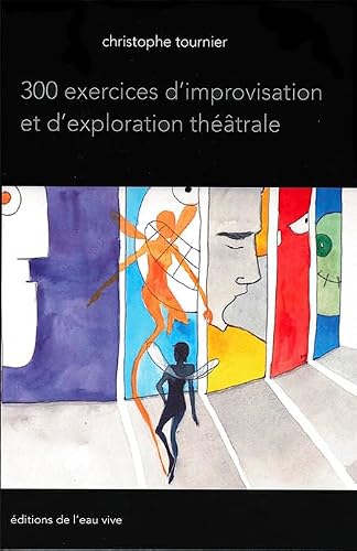 300 exercices d'improvisation et d'exploration theatrale