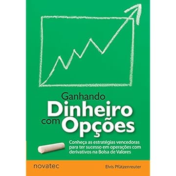 Capa do livro Ganhando Dinheiro com Opções: Conheça as Estratégias Vencedoras Para ter Sucesso em Operações com Derivativos na Bolsa de Valores