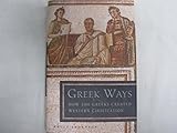 Greek Ways: How the Greeks Created Western Civilization