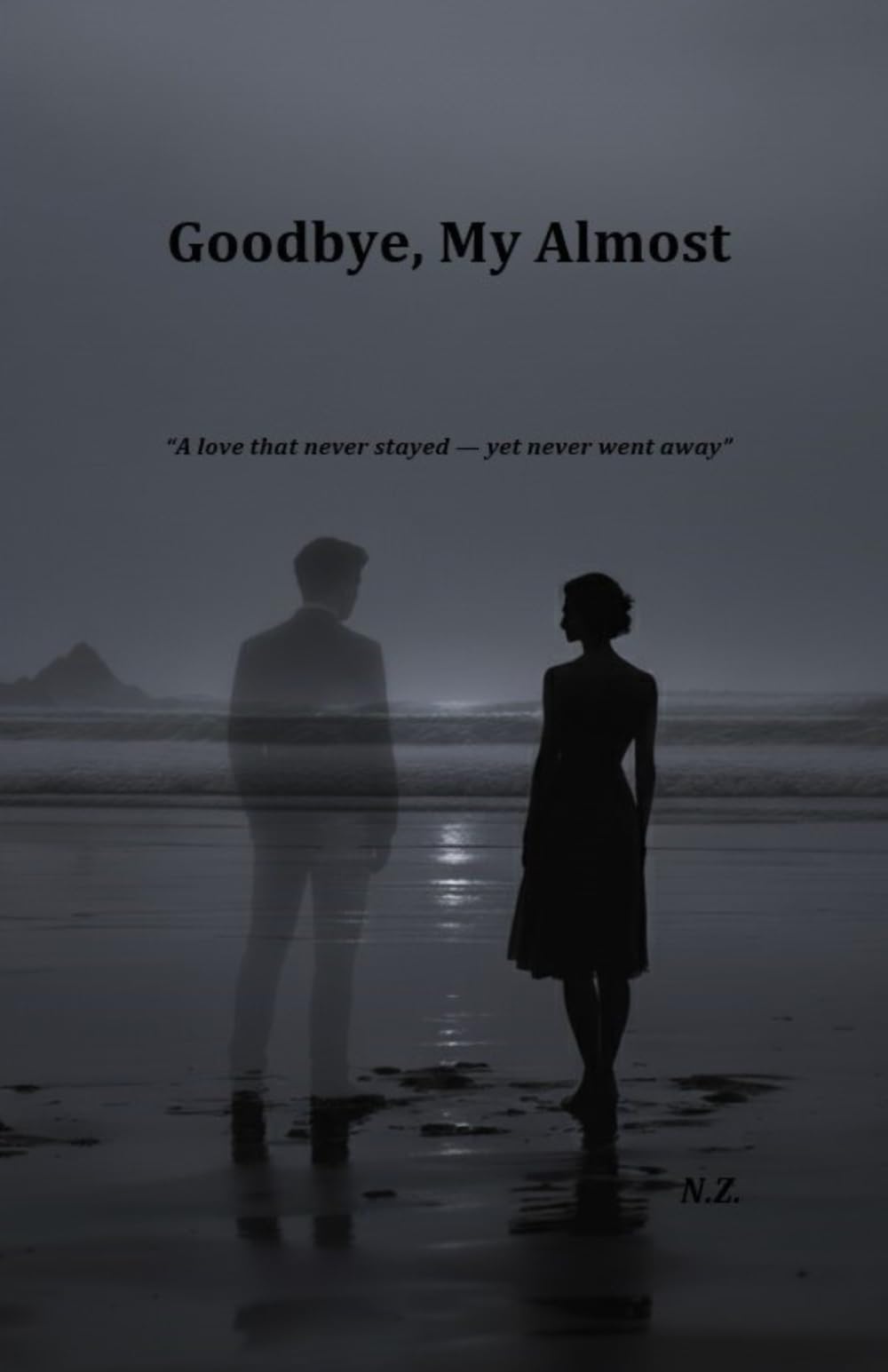 Goodbye, My Almost: “A love that never stayed — yet never went away”