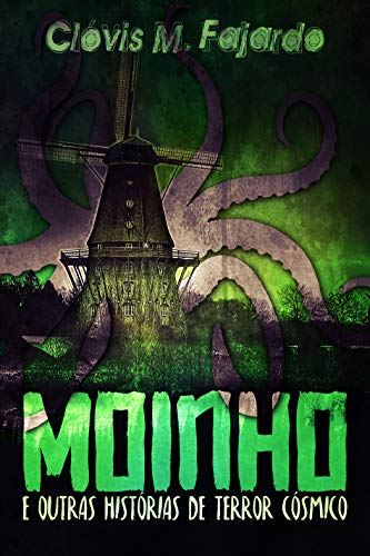 Moinho: e outras histórias de terror cósmico. (Portuguese Edition)