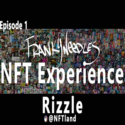 Franky Needles NFT Experience Episode 1 - Rizzle Podcast Por  arte de portada