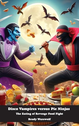 Disco Vampires versus Pie Ninjas: The Eating of Revenge Food Fight
