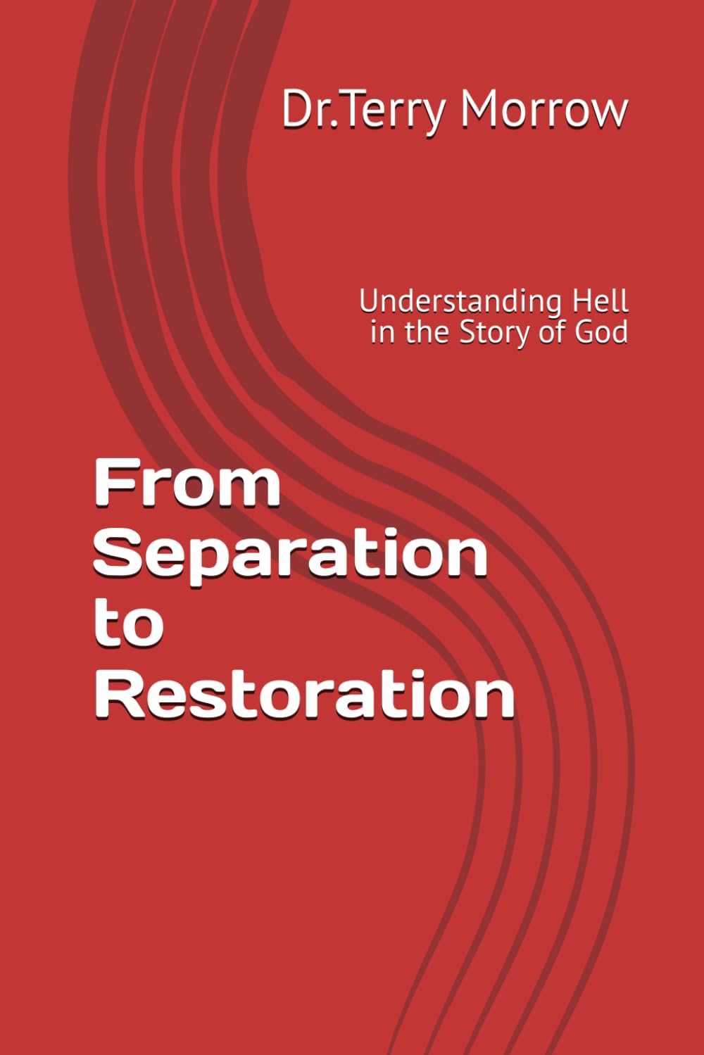 From Separation to Restoration: Understanding Hell in the Story of God