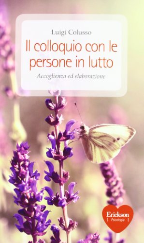 Il colloquio con le persone in lutto. Accoglienza ed elaborazione