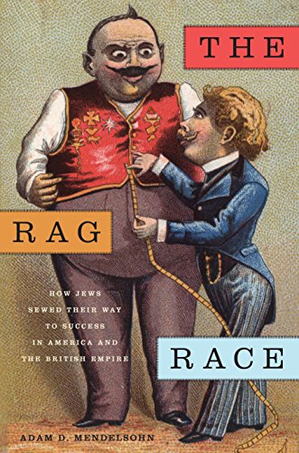 The Rag Race: How Jews Sewed Their Way to Success in America and the British Empire (Goldstein-Goren Livre PDF Gratuit