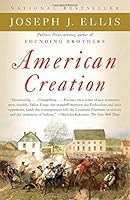 American Creation: Triumphs and Tragedies in the Founding of the Republic by Joseph J. Ellis B01FIYNK1I Book Cover