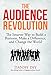 The Audience Revolution: The Smarter Way to Build a Business, Make a Difference, and Change the World