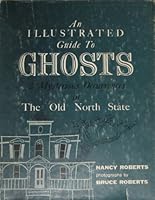 An Illustrated Guide to Ghosts and Mysterious Occurrences in the Old North State 0914875078 Book Cover