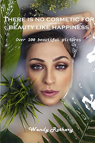 There is no cosmetic for beauty like happiness: Over 100 beautiful pictures