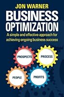 Business Optimization: A simple and effective approach for achieving ongoing business success 1848928815 Book Cover