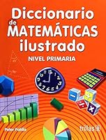 DICCIONARIO DE MATEMATICAS ILUSTRADO: NIVEL PRIMARIA 6071732581 Book Cover