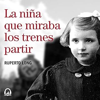 La ni&ntilde;a que miraba los trenes partir [The Girl Who Watched the Trains Leave] Audiolibro Por Ruperto Long arte de porta