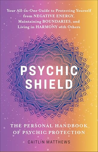 Psychic Shield: The Personal Handbook of Psychic Protection