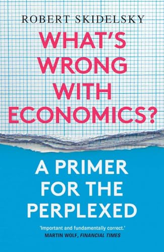 What’s Wrong with Economics?: A Primer for the Perplexed