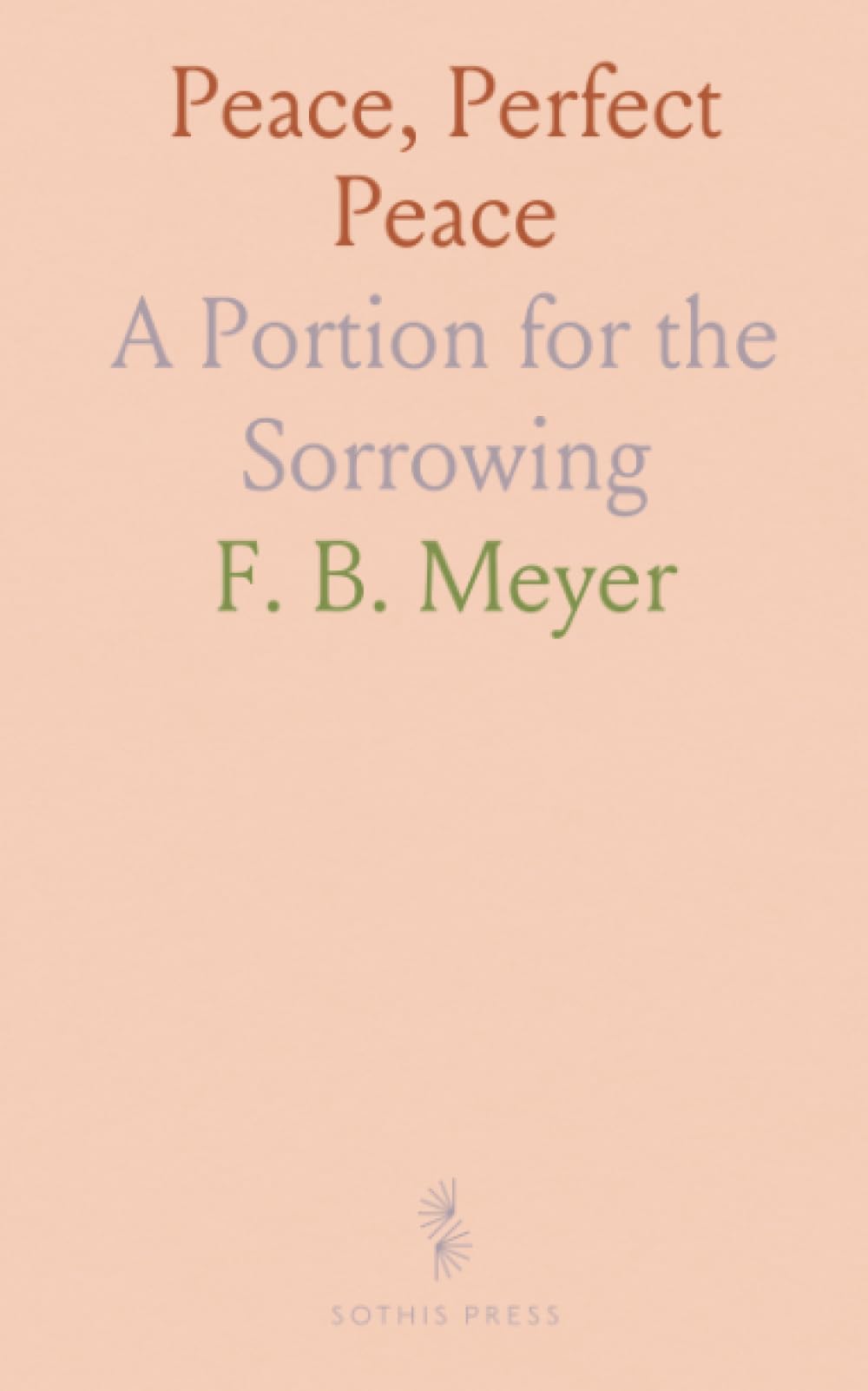Peace, Perfect Peace: A Portion for the Sorrowing