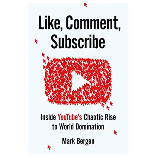 Like, Comment, Subscribe: Inside YouTube's Chaotic Rise to World Domination (English Edition)