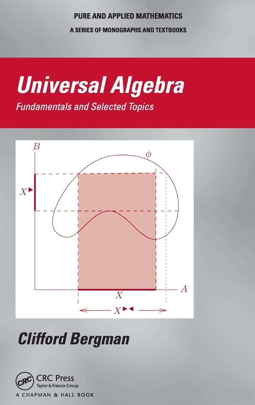 Universal Algebra Fundamentals and Selected Topics (Chapman & Hall