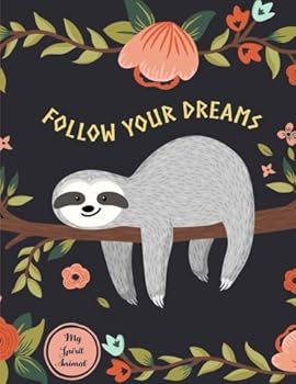 Follow Your Dreams : Sloth My Spirit Animal Notebook (Composition Book, Journal) (8. 5 X 11 Large)
