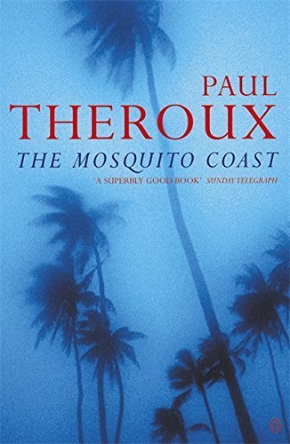 The Mosquito Coast New edition by Theroux, Paul... B011DBG3W8 Book Cover