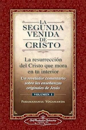 La Segunda Venida de Cristo, Vol. 1: La resurreción del Cristo que mora en tu interior.: Un Revelador Comentario Sobre Las Ense Anzas Originales de Jes 's (SIN COLECCION)