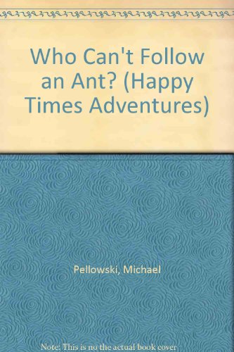 Who Can't Follow an Ant? (Happy Times Adventures) 0816705933 Book Cover