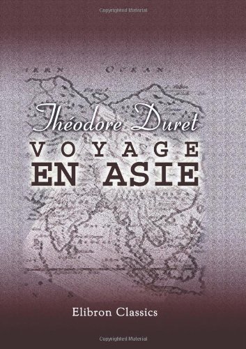 Voyage en  Asie : Le Japon. La Chine - La Mongolie. Java. Ceylon - L'Inde