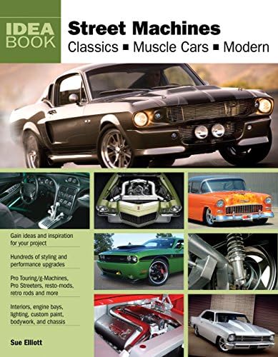 Street Machines: Classics, Muscle Cars, Modern (Idea Book) Paperback โ December 2, 2010