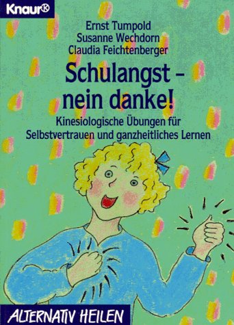 Schulangst nein danke!: Kinesiologische Übungen für Selbstvertrauen und ganzheitliches Lernen (Kna